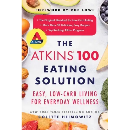 The Atkins 100 Eating Solution: Easy, Low-Carb Living for Everyday Wellness