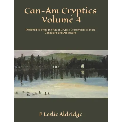 Can-Am Cryptics Volume 4: Designed to bring the fun of Cryptic Crosswords to more Canadians and Americans