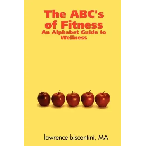 The ABC's of Fitness: An Alphabet Guide to Wellness