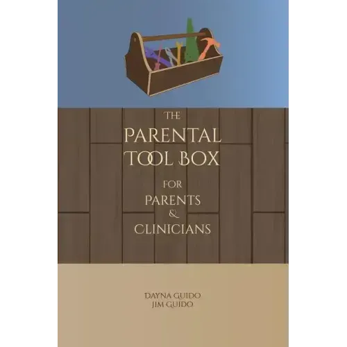The Parental Tool Box: For Parents and Clinicians