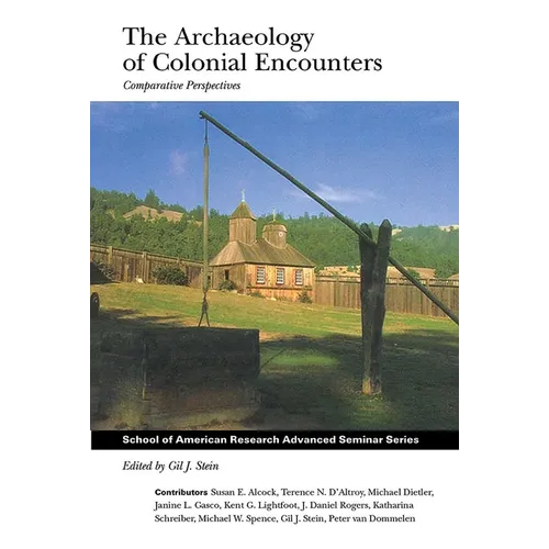 The Archaeology of Colonial Encounters: Comparative Perspectives