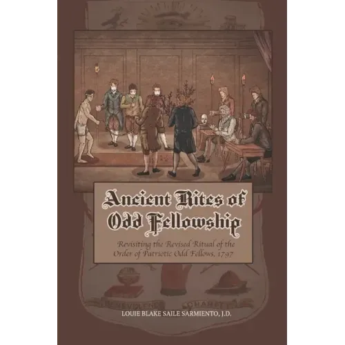 Ancient Rites of Odd Fellowship: Revisiting the Revised Ritual of the Order of Patriotic Odd Fellows,1797