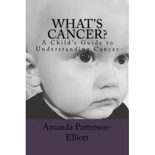 What's Cancer?: A Child's Guide to Understanding Cancer