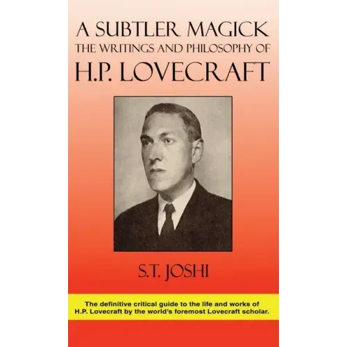 A Subtler Magick: The Writings and Philosophy of H. P. Lovecraft