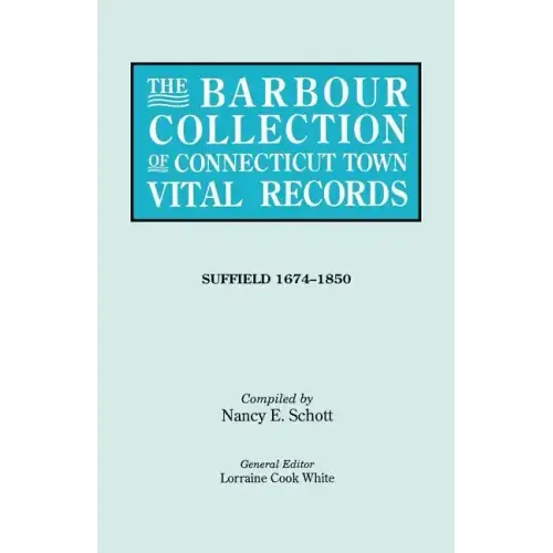 Barbour Collection of Connecticut Town Vital Records. Volume 45: Suffield 1674-1850