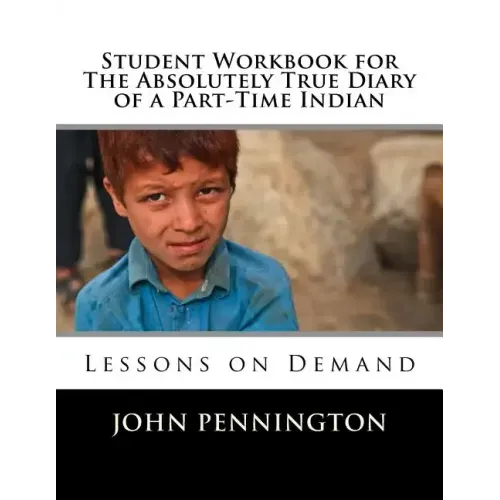 Student Workbook for The Absolutely True Diary of a Part-Time Indian: Lessons on Demand