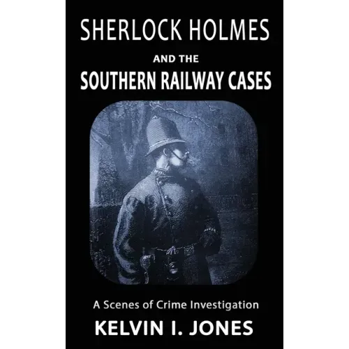 Sherlock Holmes and the Southern Railway Cases