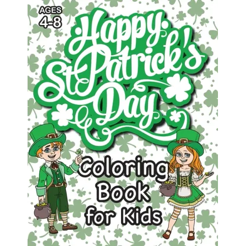 St. Patrick's Day Coloring Book for Kids: (Ages 4-8) With Unique Coloring Pages!