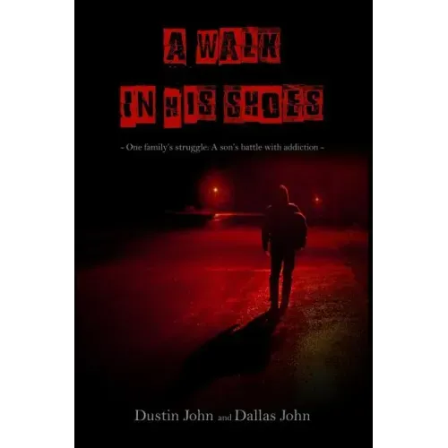 A Walk In His Shoes: One family's story of their son's addiction to heroin