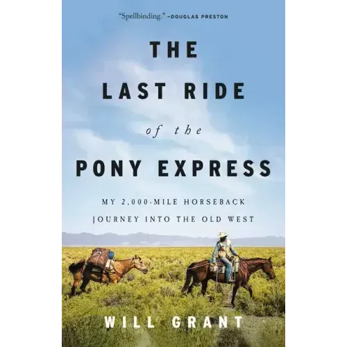 The Last Ride of the Pony Express: My 2,000-Mile Horseback Journey Into the Old West