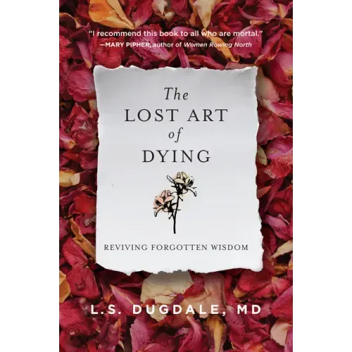The Lost Art of Dying: Reviving Forgotten Wisdom