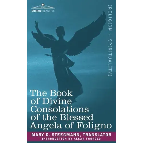 The Book of Divine Consolations of the Blessed Angela of Foligno