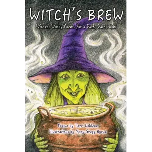 Witch's Brew: Wicked, Wacky Poems for a Dark, Dark Night