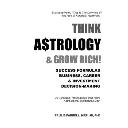 Think A$trology & Grow Rich: Success Formulas for Business, Careers & Investment Decision-Making