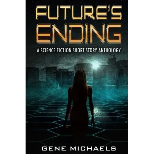 Future's Ending: A Science Fiction Short Story Anthology