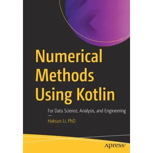 Numerical Methods Using Kotlin: For Data Science, Analysis, and Engineering