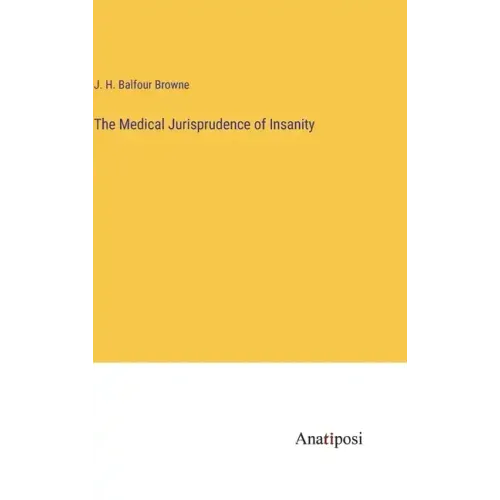 The Medical Jurisprudence of Insanity