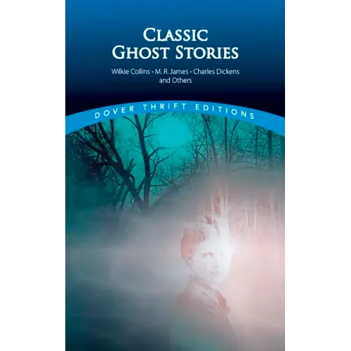 Classic Ghost Stories by Wilkie Collins, M. R. James, Charles Dickens and Others