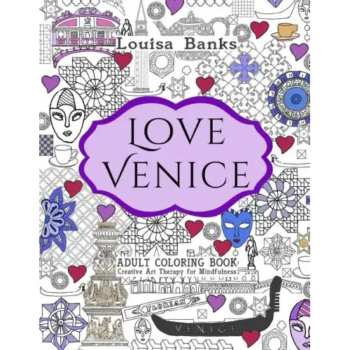 Love Venice Adult Coloring Book: Creative Art Therapy for Mindfulness