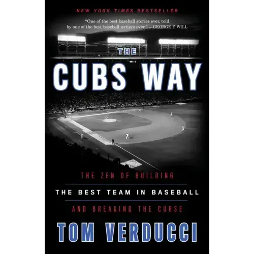 The Cubs Way: The Zen of Building the Best Team in Baseball and Breaking the Curse