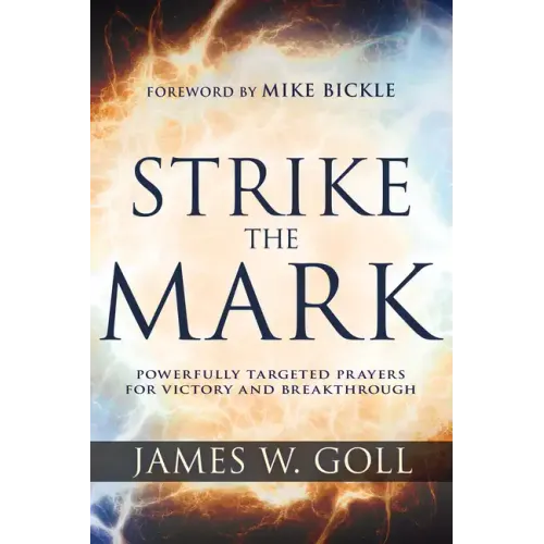 Strike the Mark: Powerfully Targeted Prayers for Victory and Breakthrough