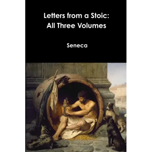 Letters from a Stoic: All Three Volumes