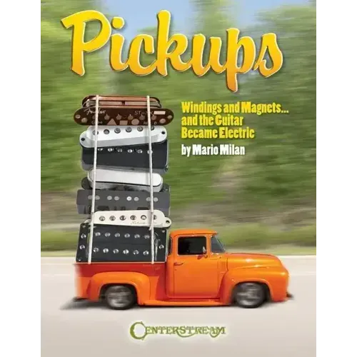 Pickups, Windings and Magnets: ... and the Guitar Became Electric