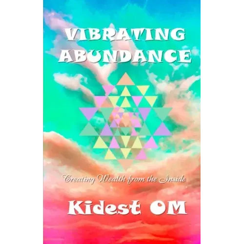 Vibrating Abundance: Creating Wealth from the Inside