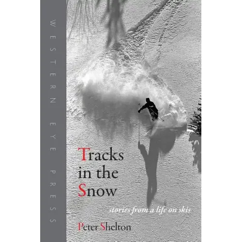 Tracks in the Snow: Stories from a Life on Skis