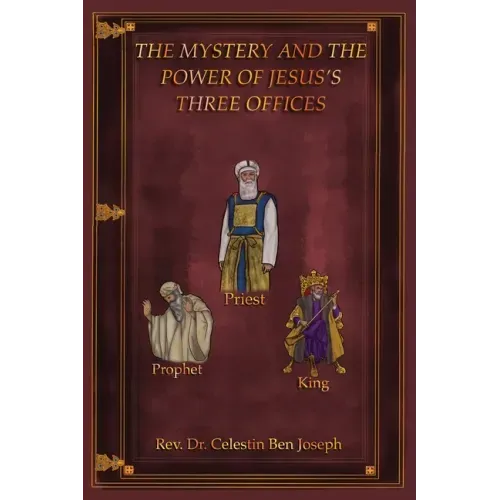The Mystery and the Power of Jesus's Three Offices