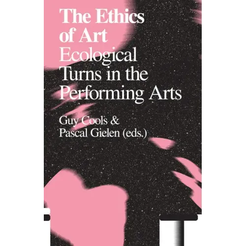 The Ethics of Art: Ecological Turns in the Performing Arts