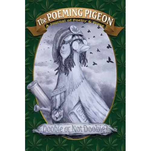 The Poeming Pigeon: Doobie or Not Doobie?: A Journal of Poetry & Prose (Vol 2.1)