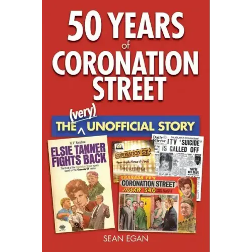 50 Years of Coronation Street: The (Very) Unofficial Story