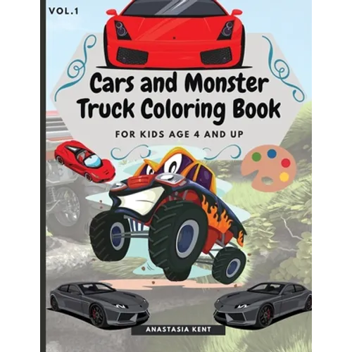 Cars and Monster Truck Coloring Book For kids age 4 and Up: Fun Coloring Book with Amazing Cars and Monster Trucks