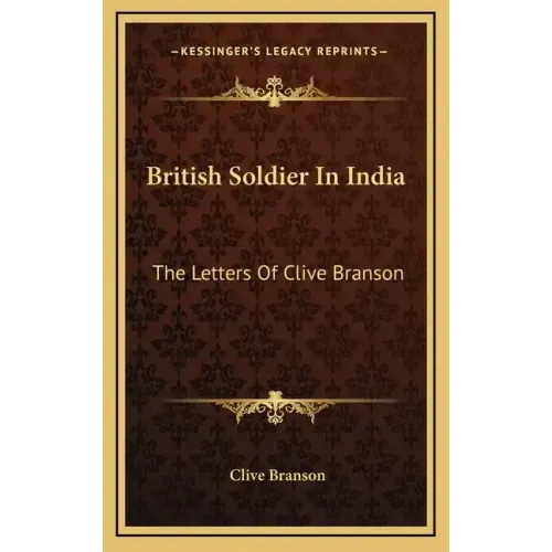 British Soldier in India: The Letters of Clive Branson