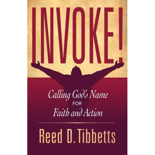 Invoke!: Calling God's Name for Faith and Action