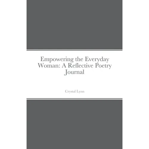 Empowering the Everyday Woman: A Reflective Poetry Journal