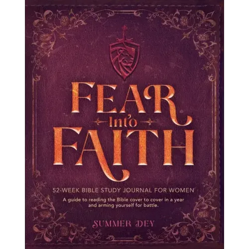 Fear into Faith: 52-Week Bible Study Journal for Women