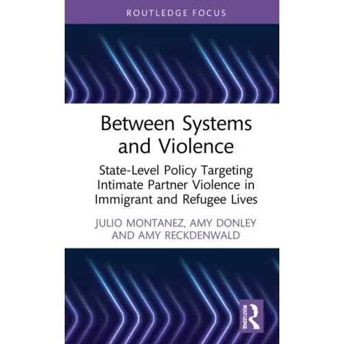 Between Systems and Violence: State-Level Policy Targeting Intimate Partner Violence in Immigrant and Refugee Lives