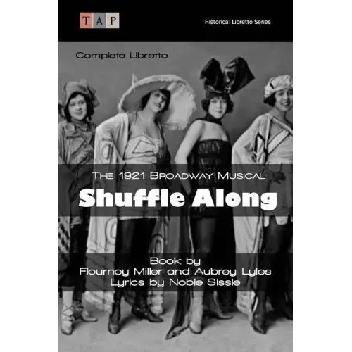 Shuffle Along: The 1921 Broadway Musical: Complete Libretto