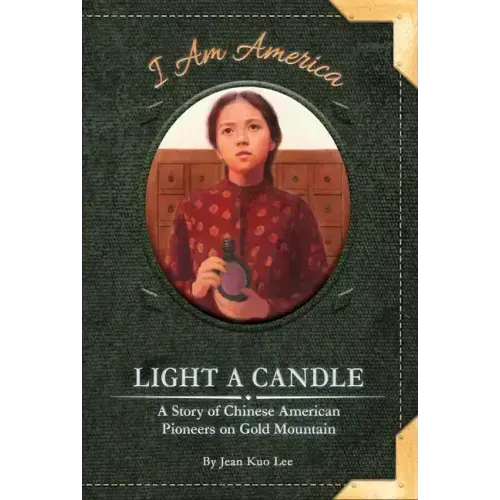 Light a Candle: A Story of Chinese American Pioneers on Gold Mountain