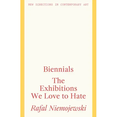 Biennials: The Exhibitions We Love to Hate