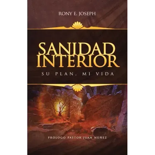 Sanidad Interior: Su Plan, Mi Vida