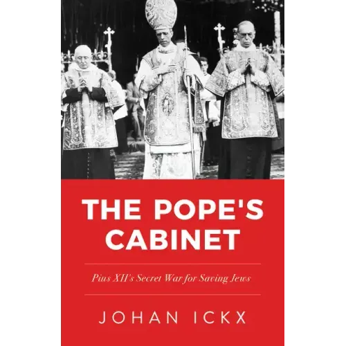 The Pope's Cabinet: Pius XII's Secret War for Saving Jews