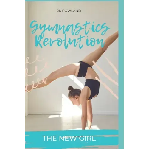 Gymnastics Revolution: The New Girl