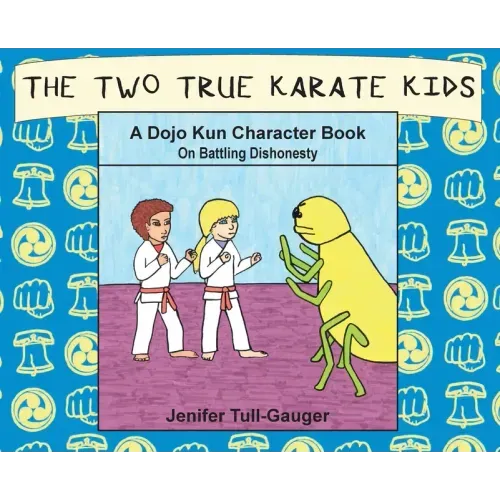 The Two True Karate Kids: A Dojo Kun Character Book on Battling Dishonesty