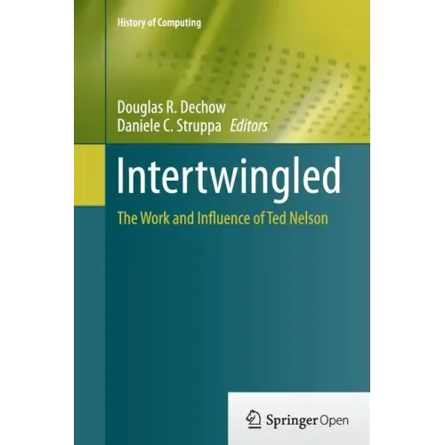 Intertwingled: The Work and Influence of Ted Nelson