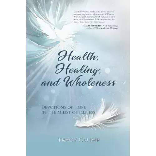 Health, Healing, and Wholeness: Devotions of Hope in the Midst of Illness