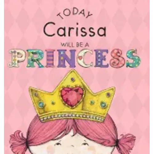 Today Carissa Will Be a Princess