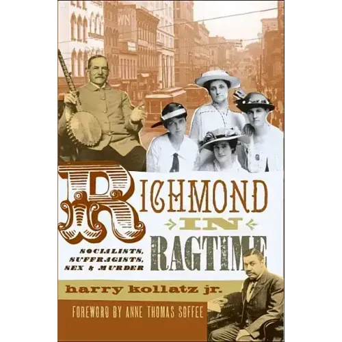 Richmond in Ragtime: Socialists, Suffragists, Sex & Murder